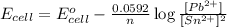 E_{cell}=E^o_{cell}-\frac{0.0592}{n}\log \frac{[Pb^{2+}]}{[Sn^{2+}]^2}