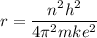 r=\dfrac{n^2h^2}{4\pi^2mke^2}