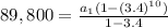 89,800=\frac{a_1(1-(3.4)^{10})}{1-3.4}