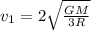 v_1 = 2\sqrt{\frac{GM}{3R}}