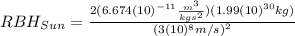 RBH_{Sun}=\frac{2(6.674(10)^{-11}\frac{m^{3}}{kgs^{2}})(1.99(10)^{30}kg)}{{(3(10)^{8}m/s)}^{2}}