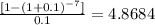 \frac{[1-(1+0.1)^{-7} ] }{0.1}=4.8684