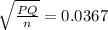 \sqrt{\frac{PQ}{n} } =0.0367