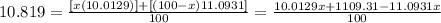 10.819=\frac{[x(10.0129)]+[(100-x)11.0931]}{100}=\frac{10.0129x+1109.31-11.0931x}{100}