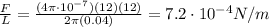 \frac{F}{L}=\frac{(4\pi \cdot 10^{-7})(12)(12)}{2\pi (0.04)}=7.2\cdot 10^{-4} N/m