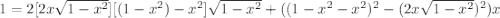 1=2[2x\sqrt{1-x^2}][(1-x^2)-x^2]\sqrt{1-x^2}+((1-x^2-x^2)^2-(2x\sqrt{1-x^2})^2)x