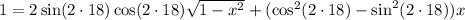 1=2\sin(2 \cdot 18)\cos(2\cdot 18)\sqrt{1-x^2}+(\cos^2(2\cdot 18)-\sin^2(2\cdot 18))x