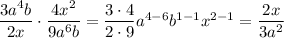 \dfrac{3a^4b}{2x}\cdot\dfrac{4x^2}{9a^6b}=\dfrac{3\cdot 4}{2\cdot 9}a^{4-6}b^{1-1}x^{2-1}=\dfrac{2x}{3a^2}