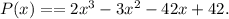 P(x) = = 2x^3-3x^2-42x+42.