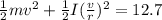 \frac{1}{2}mv^2 + \frac{1}{2}I(\frac{v}{r})^2 = 12.7