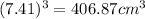(7.41)^3=406.87cm^3