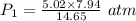 {P_1}=\frac {{5.02}\times {7.94}}{14.65}\ atm