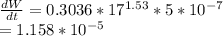 \frac{dW}{dt} = 0.3036*17^{1.53}*5*10^{-7}\\= 1.158*10^{-5}