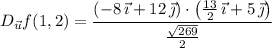 D_{\vec u}f(1,2)=\dfrac{\left(-8\,\vec\imath+12\,\vec\jmath\right)\cdot\left(\frac{13}2\,\vec\imath+5\,\vec\jmath\right)}{\frac{\sqrt{269}}2}