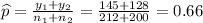 \widehat{p}=\frac{y_1+y_2}{n_1+n_2} =\frac{145+128}{212+200}=0.66