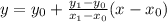 y = y_0 +\frac{y_1-y_0}{x_1-x_0} (x-x_0)