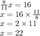 \frac{8}{11}x=16 \\&#10;x=16 \times \frac{11}{8} \\&#10;x=2 \times 11 \\&#10;x=22