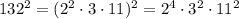 132^2=(2^2\cdot3\cdot11)^2=2^4\cdot3^2\cdot11^2