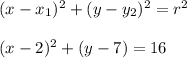 (x-x_1)^2+(y-y_2)^2=r^2\\\\&#10;(x-2)^2+(y-7)=16
