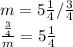 m=5\frac{1}{4}/ \frac{3}{4} \\ \frac{\frac{3}{4}}{m}= 5\frac{1}{4}