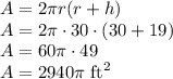 A=2\pi r(r+h)\\&#10;A=2\pi\cdot30\cdot(30+19)\\&#10;A=60\pi\cdot49\\&#10;A=2940\pi\hbox{ ft}^2