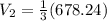 V_{2} = \frac{1}{3}(678.24)