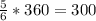 \frac{5}{6}*360=300