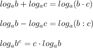 log_ab+log_ac=log_a(b\cdot c)\\\\log_ab-log_ac=log_a(b:c)\\\\log_ab^c=c\cdot log_ab