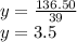y = \frac {136.50} {39}\\y = 3.5