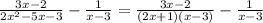 \frac{3x-2}{2 x^{2} -5x-3}- \frac{1}{x-3}  =  \frac{3x-2}{(2x+1)(x-3)} -   \frac{1}{x-3}