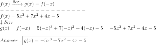 f(x)\xrightarrow{S_{OY}}g(x)=f(-x)\\-----------------\\f(x)=5x^3+7x^2+4x-5\\\downarrow S_{OY}\\g(x)=f(-x)=5(-x)^3+7(-x)^2+4(-x)-5=-5x^3+7x^2-4x-5\\\\\boxed{g(x)=-5x^3+7x^2-4x-5}