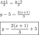 \frac{x+1}{3}=\frac{y-5}{2} \\\\ y-5= \frac{2(x+1)}{3}  \\\\ \boxed{y=\frac{2(x+1)}{3}+5}