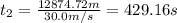 t_2=\frac{12874.72 m}{30.0 m/s}=429.16 s
