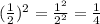 (\frac{1}{2})^2 = \frac{1^2}{2^2} = \frac{1}{4}