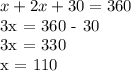 x + 2x + 30 = 360&#10;&#10;3x = 360 - 30&#10;&#10;3x = 330&#10;&#10;x = 110