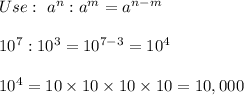 Use:\ a^n:a^m=a^{n-m}\\\\10^7:10^3=10^{7-3}=10^4\\\\10^4=10\times10\times10\times10=10,000