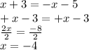 x+3= -x-5\\+x -3=+x -3\\\frac{2x}{2} =\frac{-8}{2} \\x=-4