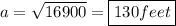 a=\sqrt{16900}=\boxed{130 feet}