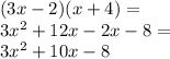 (3x-2)(x+4)=\\&#10;3x^2+12x-2x-8=\\&#10;3x^2+10x-8