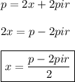 p=2x+2pir \\ \\ 2x=p-2pir \\ \\ \boxed{x=\frac{p-2pir}{2}}