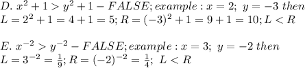 D.\ x^2+1  y^2+1-FALSE;example:x=2;\ y=-3\ then\\L=2^2+1=4+1=5;R=(-3)^2+1=9+1=10;L < R\\\\E.\ x^{-2}  y^{-2}-FALSE;example:x=3;\ y=-2\ then\\L=3^{-2}=\frac{1}{9};R=(-2)^{-2}=\frac{1}{4};\ L < R