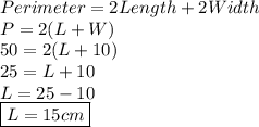 Perimeter=2Length+2Width \\ P=2(L+W) \\ 50=2(L+10) \\ 25=L+10 \\ L=25-10 \\ \boxed{L=15cm}
