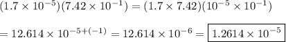 (1.7\times10^{-5})(7.42\times10^{-1})=(1.7\times7.42)(10^{-5}\times10^{-1})\\\\=12.614\times10^{-5+(-1)}=12.614\times10^{-6}=\boxed{1.2614\times10^{-5}}