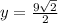 y=\frac{9\sqrt{2}}{2}