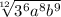 \sqrt[12]{ 3^{6}  a^{8}   b^{9} }