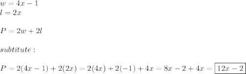 w=4x-1\\l=2x\\\\P=2w+2l\\\\subtitute:\\\\P=2(4x-1)+2(2x)=2(4x)+2(-1)+4x=8x-2+4x=\boxed{12x-2}