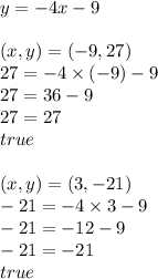 y=-4x-9 \\ \\&#10;(x,y)=(-9,27) \\&#10;27=-4 \times (-9)-9 \\&#10;27=36-9 \\&#10;27=27 \\&#10;true \\ \\&#10;(x,y)=(3,-21) \\&#10;-21=-4 \times 3-9 \\&#10;-21=-12-9 \\&#10;-21=-21 \\&#10;true