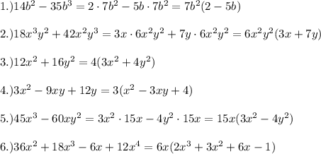 1.) 14b^2 - 35b^3=2\cdot7b^2-5b\cdot7b^2=7b^2(2-5b)\\\\2.) 18x^3y^2 + 42x^2y^3=3x\cdot6x^2y^2+7y\cdot6x^2y^2=6x^2y^2(3x+7y)\\\\3.) 12x^2 + 16y^2=4(3x^2+4y^2)\\\\4.) 3x^2 - 9xy + 12y=3(x^2-3xy+4)\\\\5.) 45x^3 - 60xy^2=3x^2\cdot15x-4y^2\cdot15x=15x(3x^2-4y^2)\\\\6.)36x^2+18x^3-6x+12x^4=6x(2x^3+3x^2+6x-1)