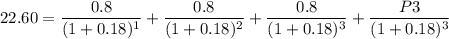 $22.60=\frac{0.8}{(1+0.18)^1} + \frac{0.8}{(1+0.18)^2} +\frac{0.8}{(1+0.18)^3} + \frac{P3}{(1+0.18)^3}