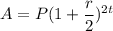 A=P(1+\dfrac{r}{2})^{2t}